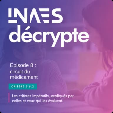 Couverture de l’épisode « Episode 8 : critère 3.6.2 Le circuit du médicament »